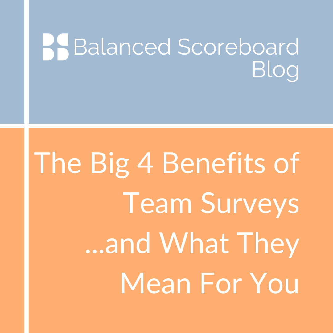 The Big 4 Benefits of Team Surveys … and What They Mean For You